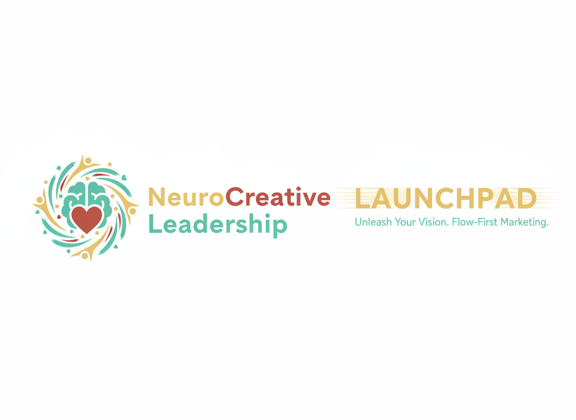 NeuroCreative Leadership Launchpad — Unleash Your Vision. Flow-First Marketing.